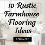 10 Rustic Farmhouse Flooring Ideas