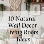 10 Natural Wall Decor Living Room Ideas