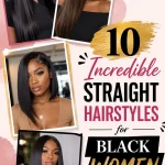 10 Incredible Straight Hairstyles for Black Women